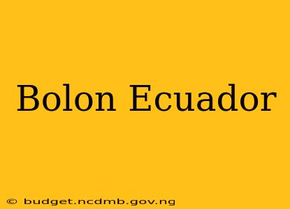 Bolon Ecuador