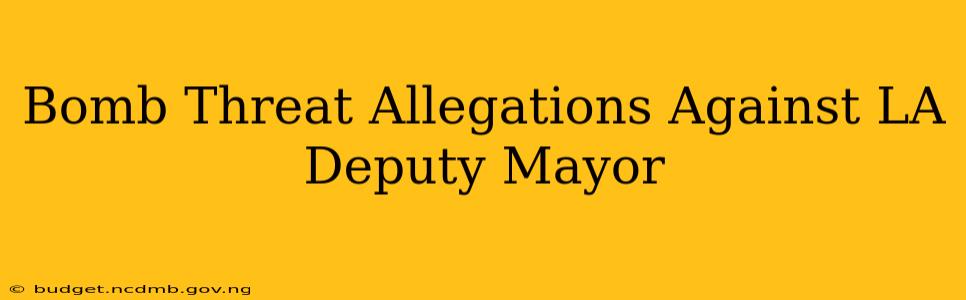 Bomb Threat Allegations Against LA Deputy Mayor