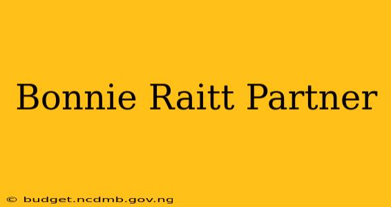 Bonnie Raitt Partner