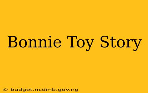 Bonnie Toy Story