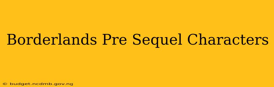 Borderlands Pre Sequel Characters
