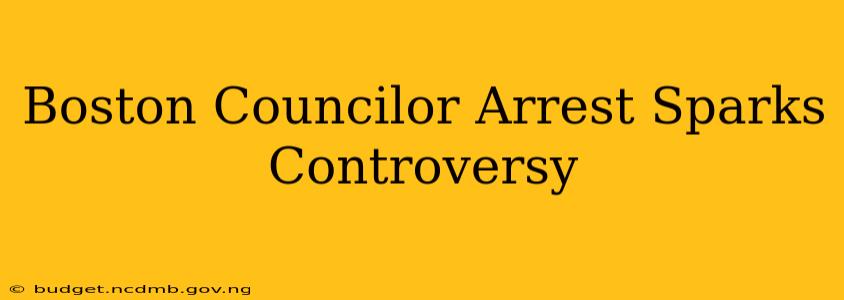 Boston Councilor Arrest Sparks Controversy