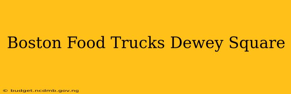 Boston Food Trucks Dewey Square