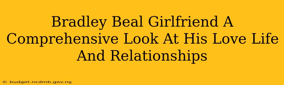 Bradley Beal Girlfriend A Comprehensive Look At His Love Life And Relationships