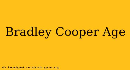 Bradley Cooper Age
