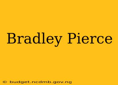 Bradley Pierce