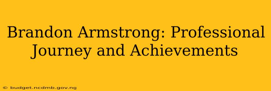 Brandon Armstrong: Professional Journey and Achievements