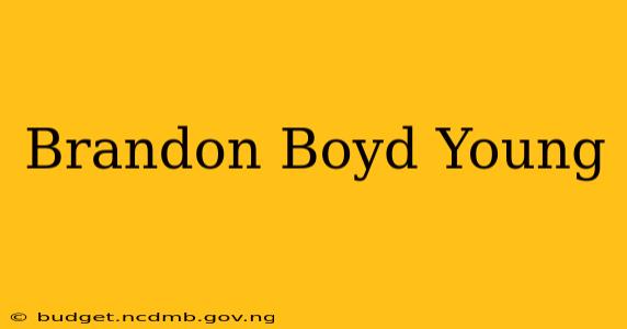 Brandon Boyd Young