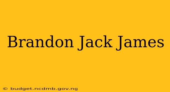 Brandon Jack James