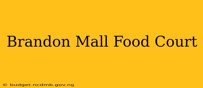 Brandon Mall Food Court