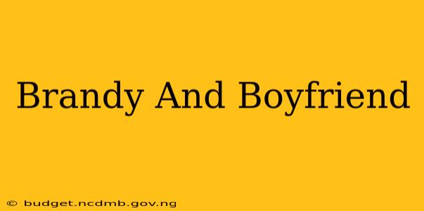 Brandy And Boyfriend