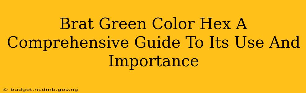 Brat Green Color Hex A Comprehensive Guide To Its Use And Importance