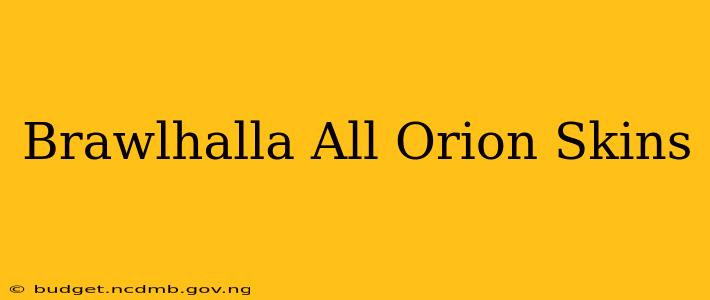 Brawlhalla All Orion Skins