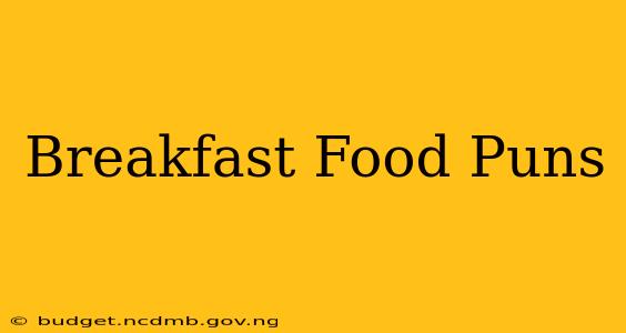 Breakfast Food Puns