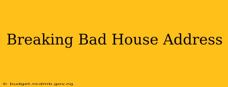 Breaking Bad House Address