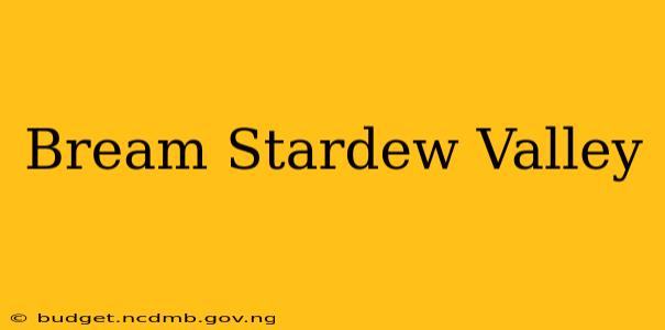 Bream Stardew Valley