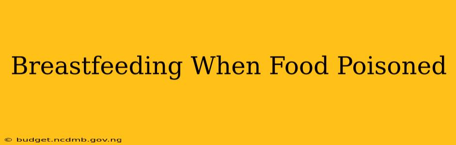 Breastfeeding When Food Poisoned