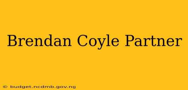 Brendan Coyle Partner