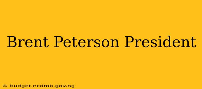 Brent Peterson President