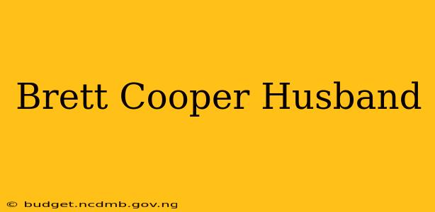 Brett Cooper Husband