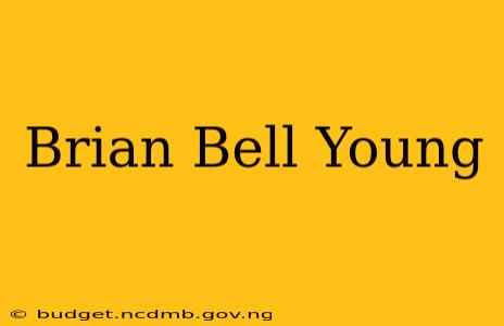 Brian Bell Young