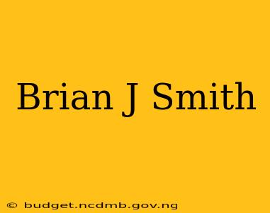 Brian J Smith