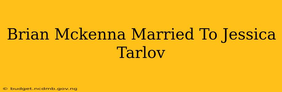 Brian Mckenna Married To Jessica Tarlov
