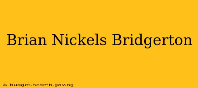 Brian Nickels Bridgerton