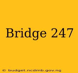 Bridge 247