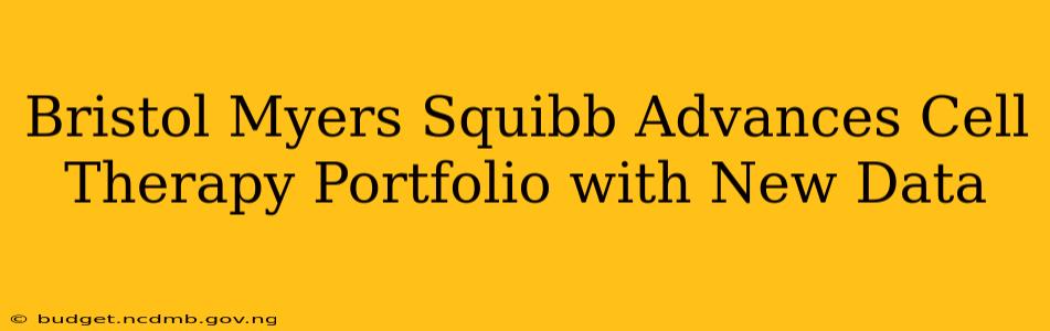 Bristol Myers Squibb Advances Cell Therapy Portfolio with New Data