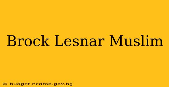 Brock Lesnar Muslim