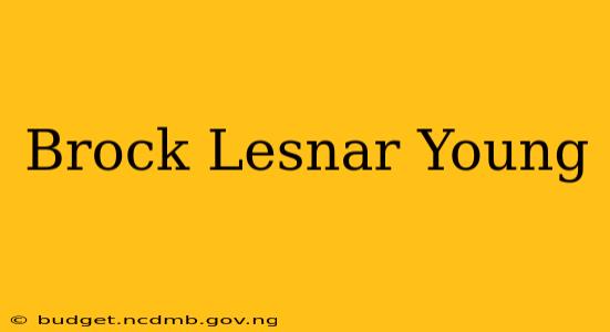 Brock Lesnar Young