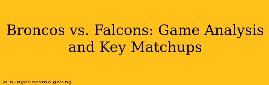 Broncos vs. Falcons: Game Analysis and Key Matchups