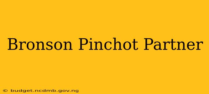 Bronson Pinchot Partner
