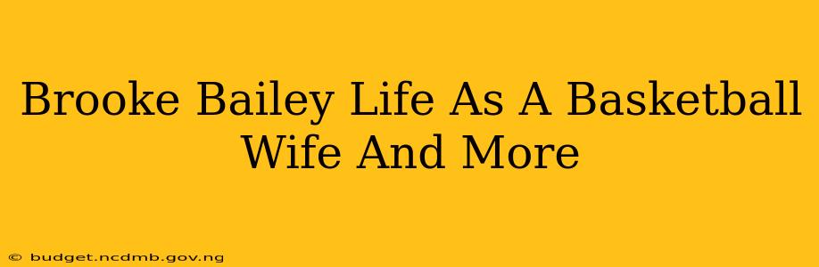 Brooke Bailey Life As A Basketball Wife And More