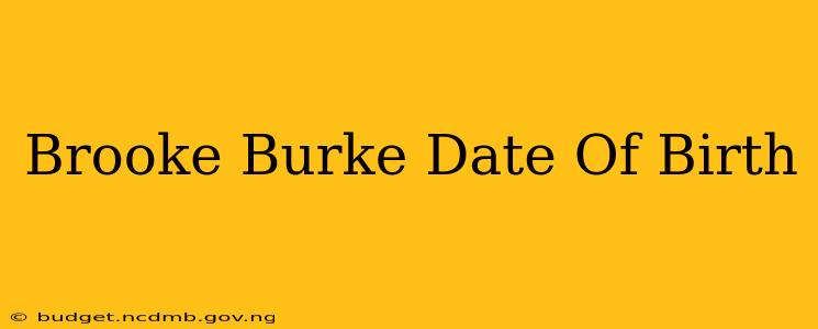 Brooke Burke Date Of Birth