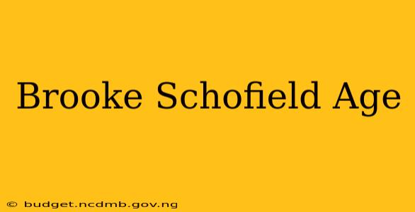 Brooke Schofield Age