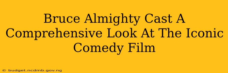 Bruce Almighty Cast A Comprehensive Look At The Iconic Comedy Film