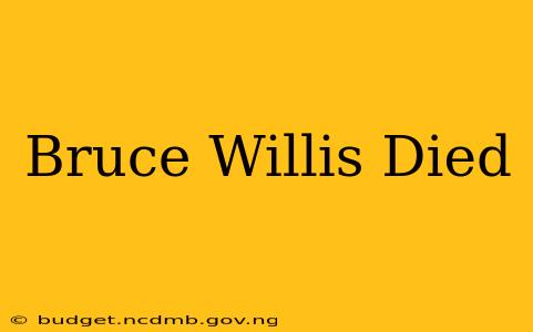 Bruce Willis Died