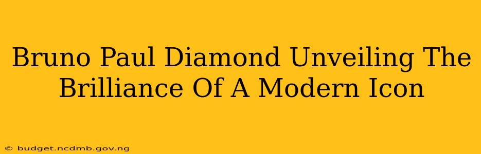 Bruno Paul Diamond Unveiling The Brilliance Of A Modern Icon