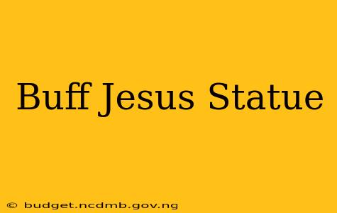 Buff Jesus Statue
