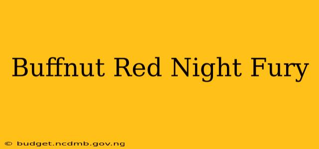 Buffnut Red Night Fury