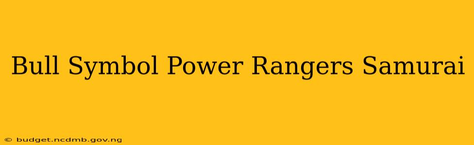 Bull Symbol Power Rangers Samurai