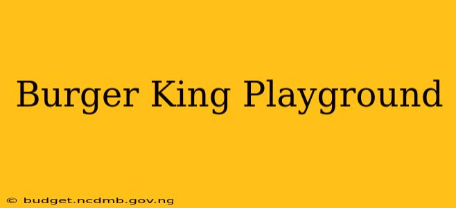 Burger King Playground