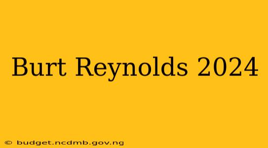 Burt Reynolds 2024