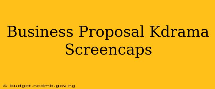 Business Proposal Kdrama Screencaps
