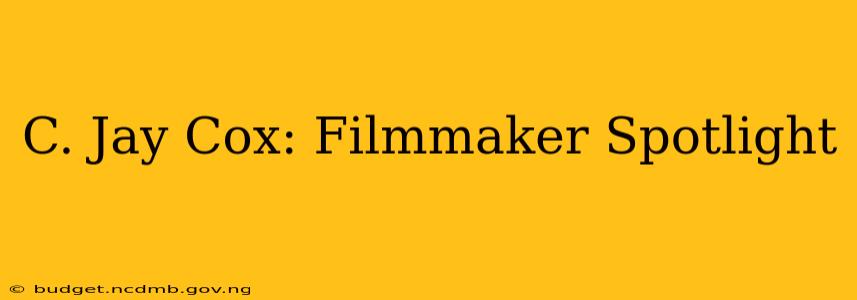 C. Jay Cox: Filmmaker Spotlight