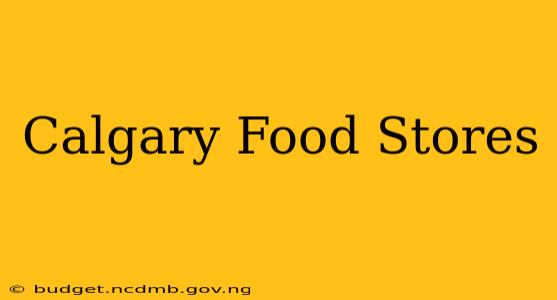Calgary Food Stores