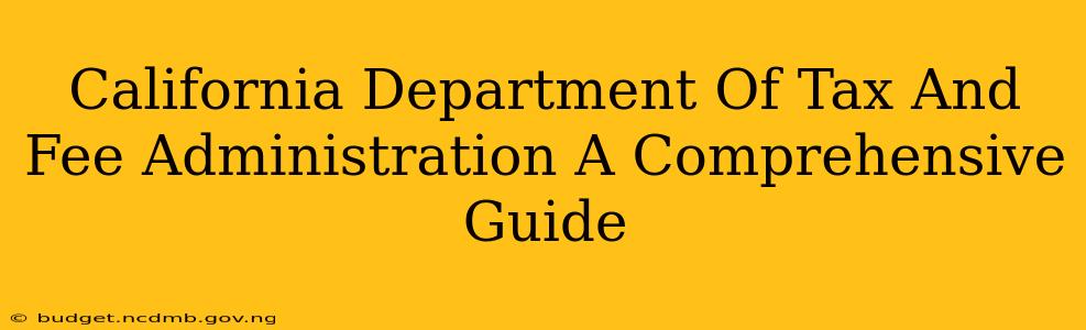 California Department Of Tax And Fee Administration A Comprehensive Guide