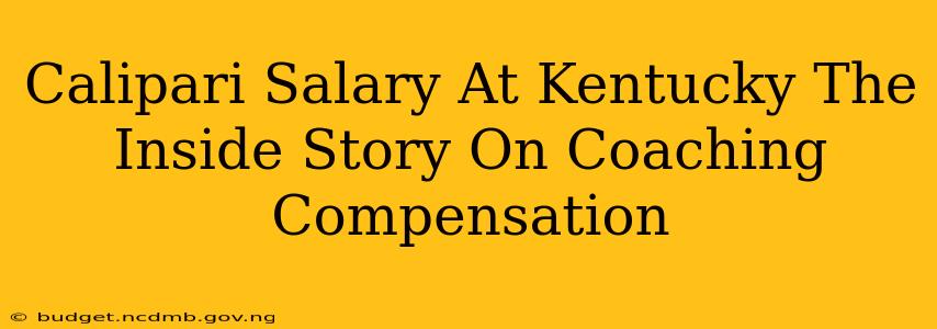 Calipari Salary At Kentucky The Inside Story On Coaching Compensation